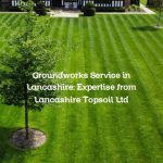 Groundworks Service in Lancashire: Expertise from Lancashire Topsoil Ltd